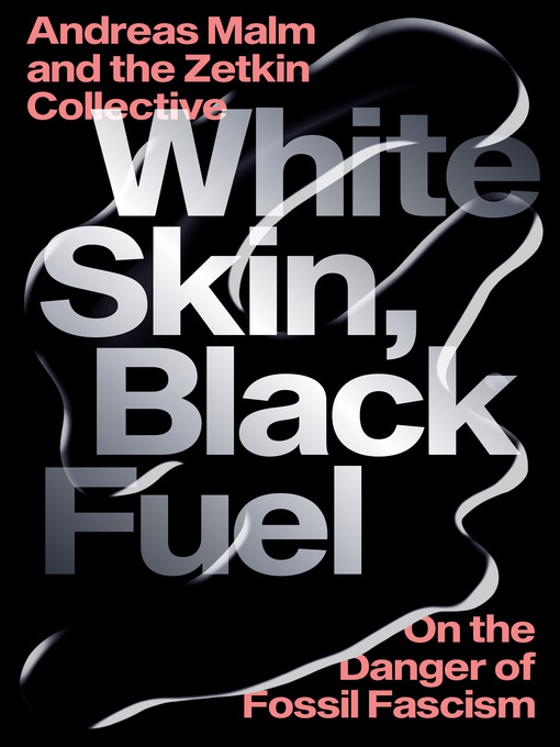 Title details for White Skin, Black Fuel by Andreas Malm - Available